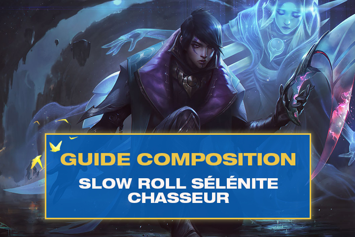TFT : Compo Slow roll Sélénite (Moonlight) et Chasseur (Hunter) sur Teamfight Tactics